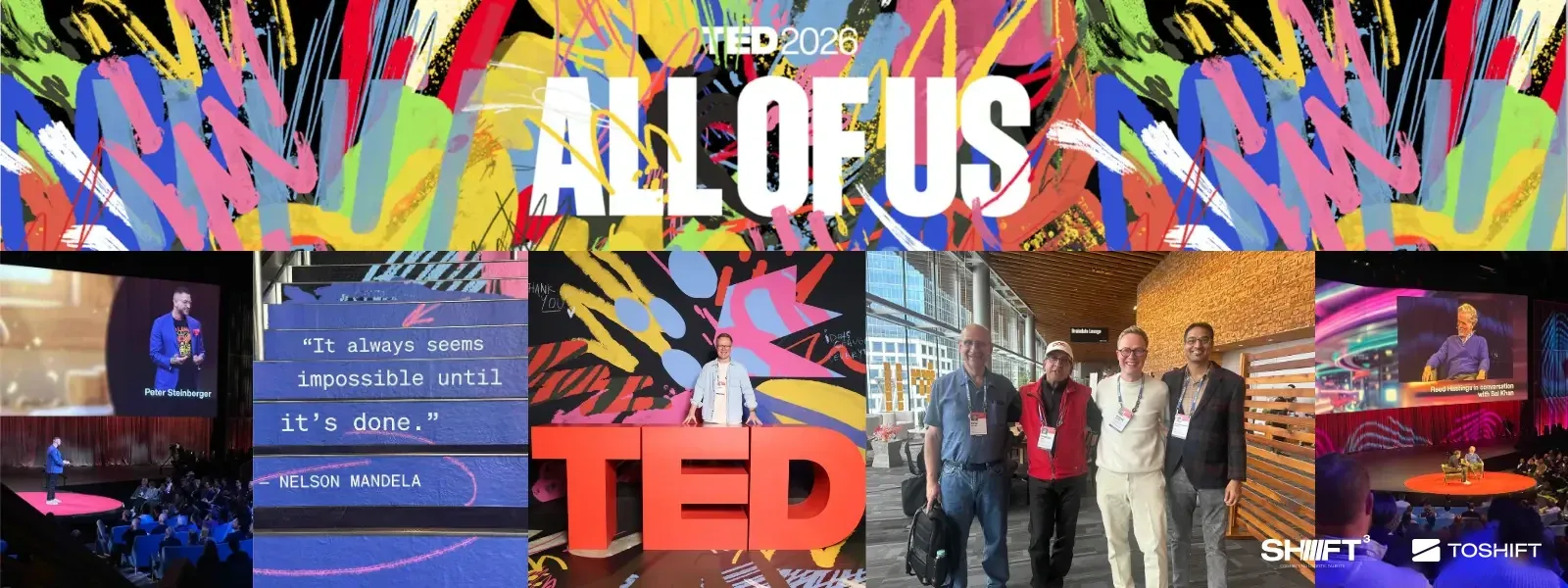 Collage von der TED 2026 in Vancouver: das Motto „All of us“, Vorträge auf der Bühne, eine Treppe mit einem Zitat von Nelson Mandela, der TED-Schriftzug und ein Gruppenfoto.